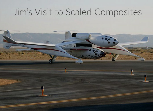 Jim's Visit to Scaled Composites